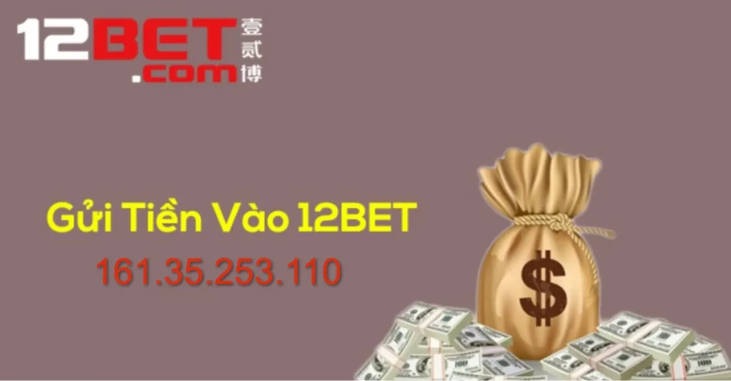 Hướng dẫn cách nạp tiền 12bet  